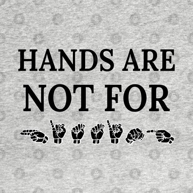 Hands are not for HITTING ASL Sign Language Design by AbleLingo